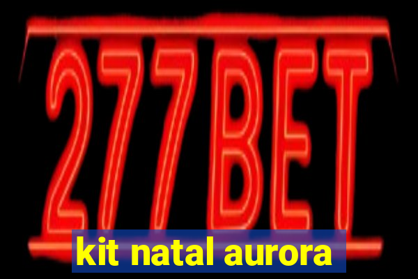 kit natal aurora